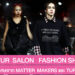 เก็บตกงาน MATTUR SALON FASHION SHOW แฟชั่นโชว์โปรเจ็กต์สุดพิเศษ จาก MATTER MAKERS และ TUR HAIR SALON